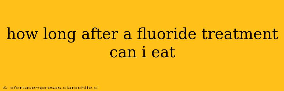 how long after a fluoride treatment can i eat