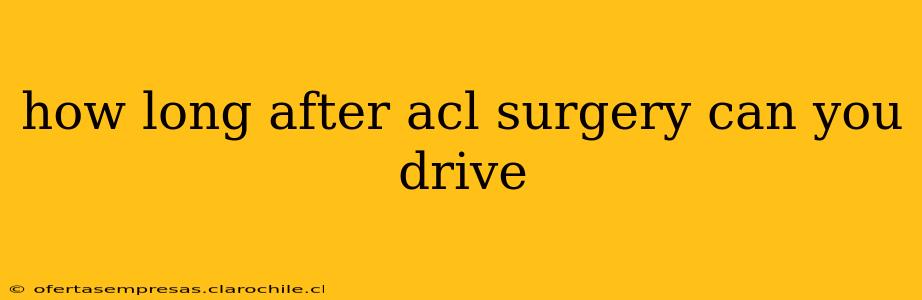 how long after acl surgery can you drive