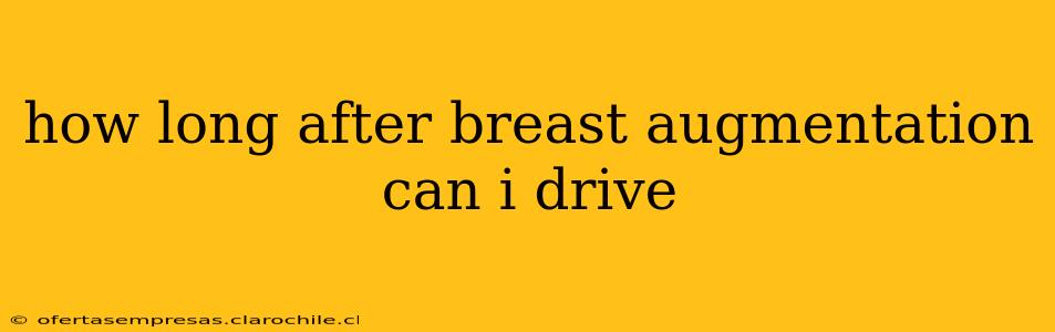 how long after breast augmentation can i drive