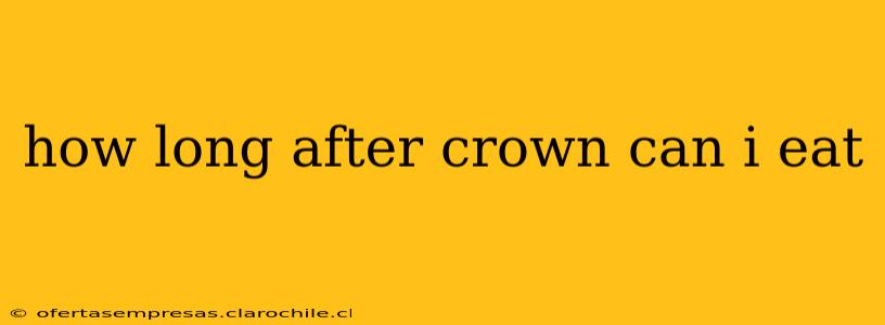 how long after crown can i eat