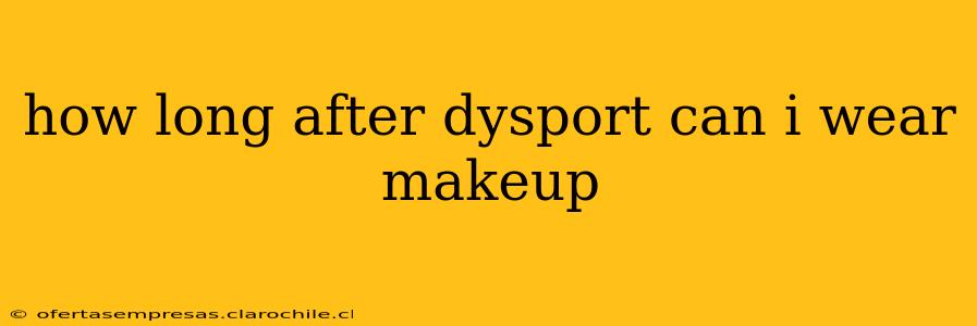 how long after dysport can i wear makeup