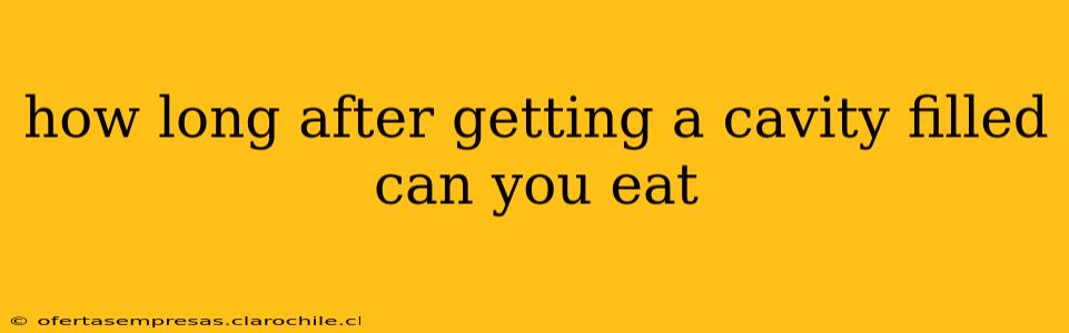 how long after getting a cavity filled can you eat