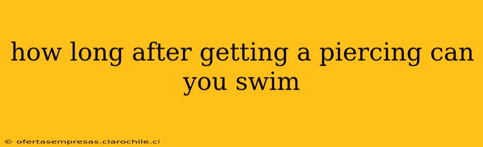 how long after getting a piercing can you swim