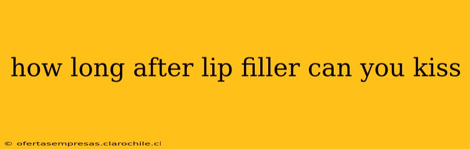 how long after lip filler can you kiss