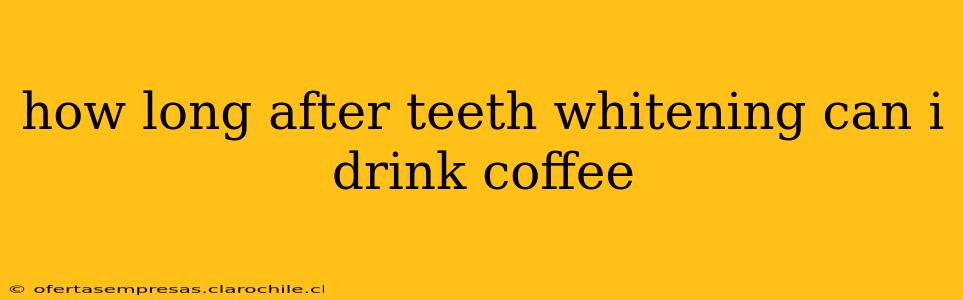 how long after teeth whitening can i drink coffee
