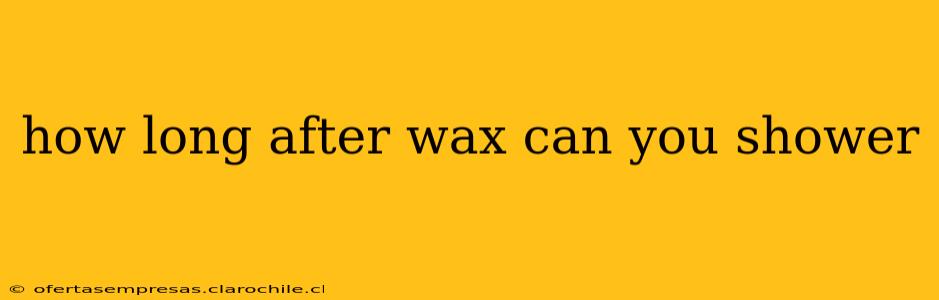 how long after wax can you shower