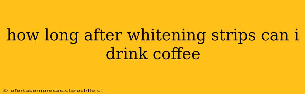 how long after whitening strips can i drink coffee