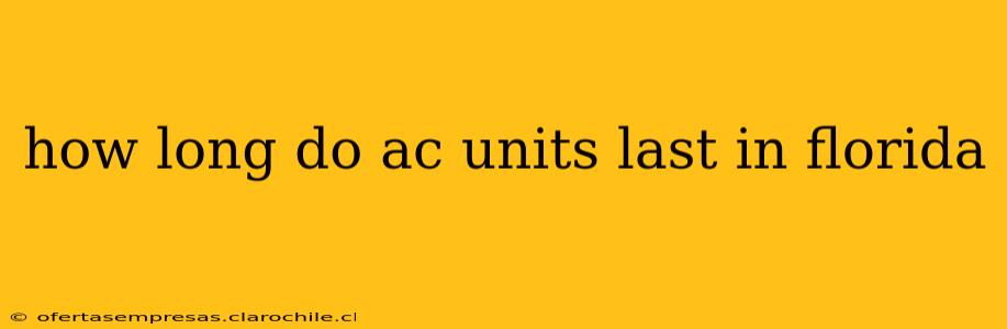 how long do ac units last in florida