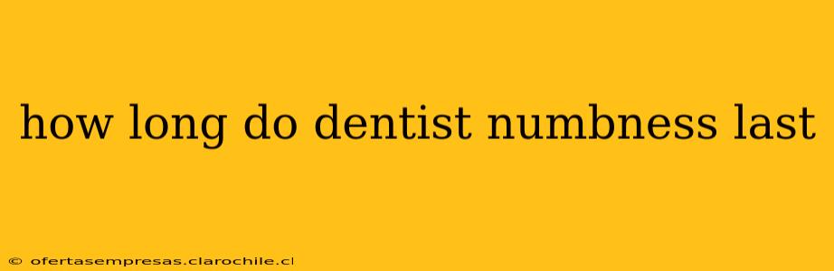 how long do dentist numbness last