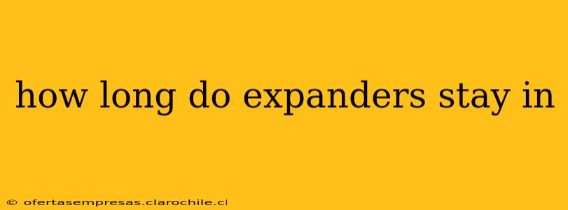 how long do expanders stay in