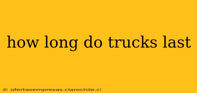 how long do trucks last
