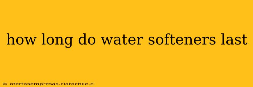 how long do water softeners last