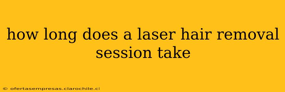 how long does a laser hair removal session take
