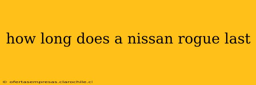 how long does a nissan rogue last