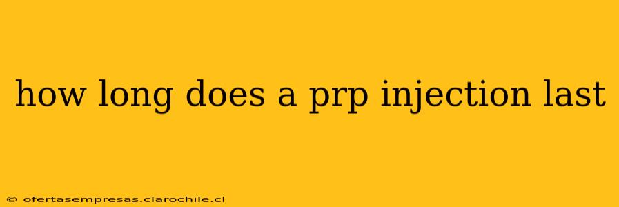 how long does a prp injection last