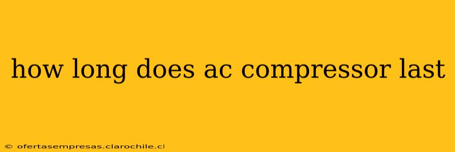 how long does ac compressor last