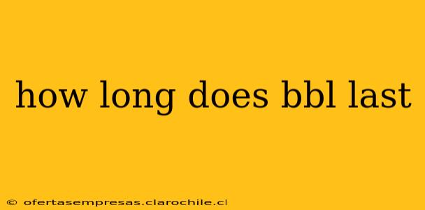 how long does bbl last