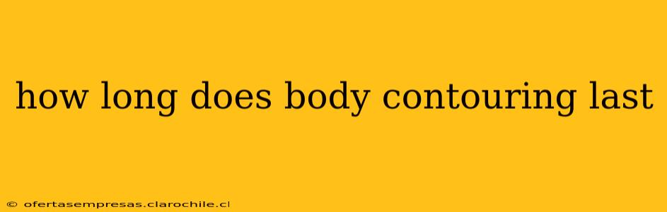 how long does body contouring last