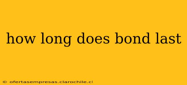 how long does bond last