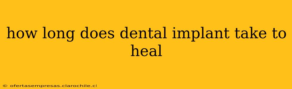 how long does dental implant take to heal