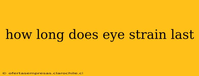 how long does eye strain last