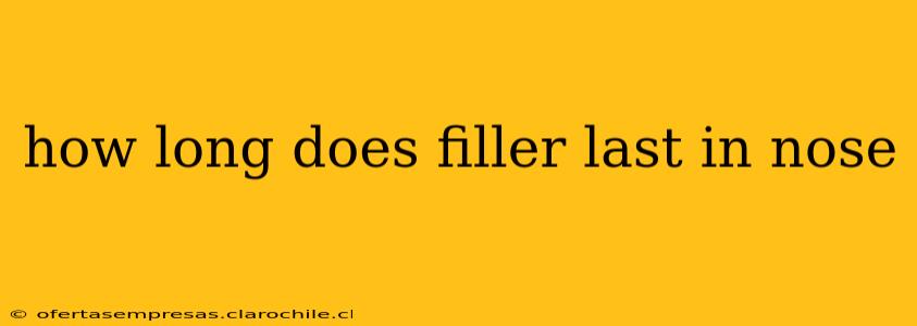 how long does filler last in nose