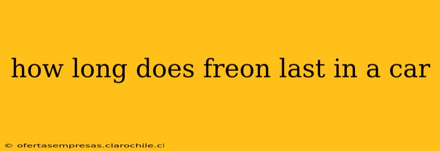 how long does freon last in a car
