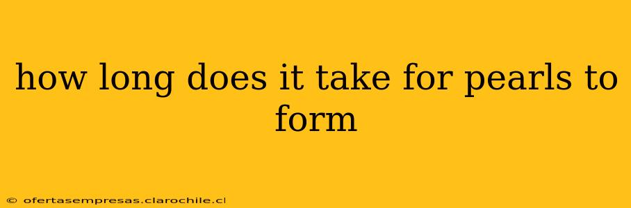 how long does it take for pearls to form