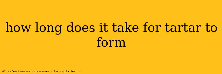 how long does it take for tartar to form
