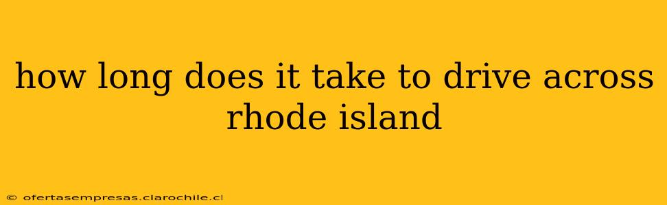 how long does it take to drive across rhode island