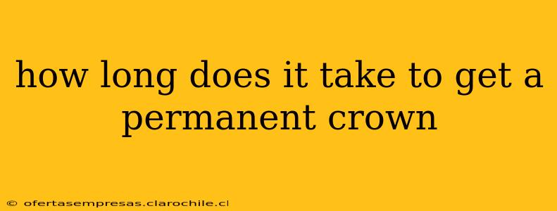 how long does it take to get a permanent crown
