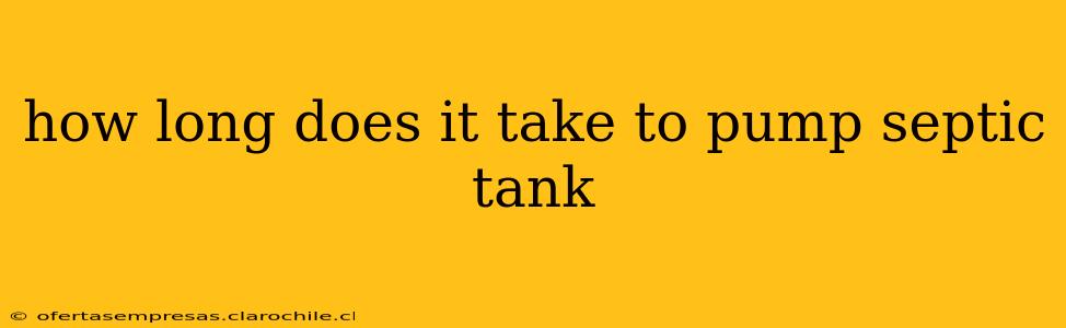 how long does it take to pump septic tank