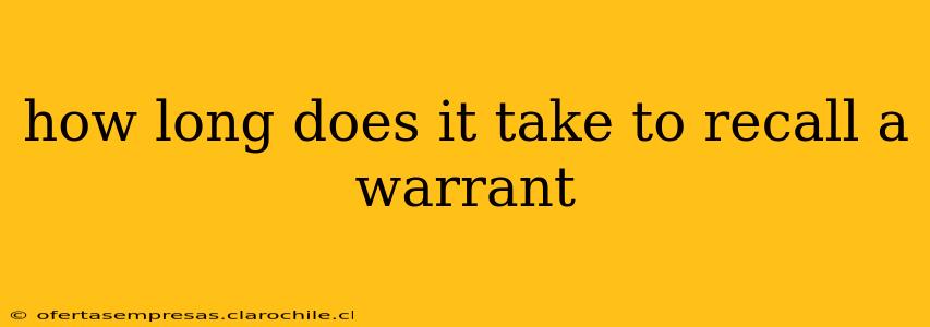 how long does it take to recall a warrant