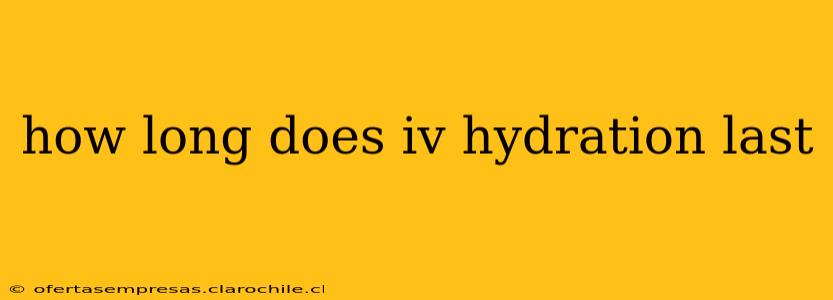how long does iv hydration last