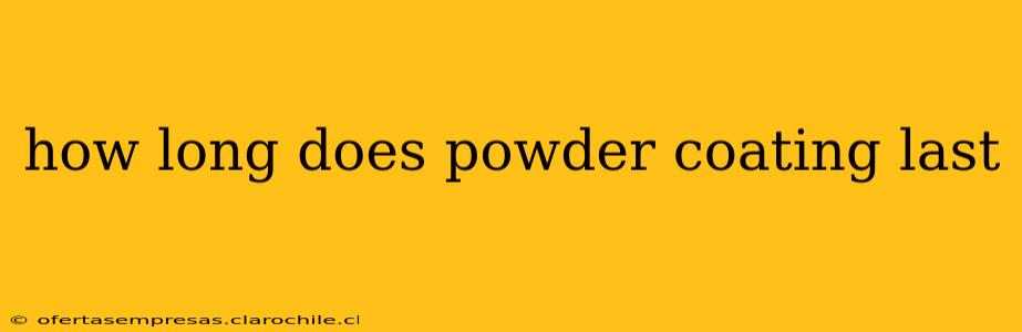 how long does powder coating last