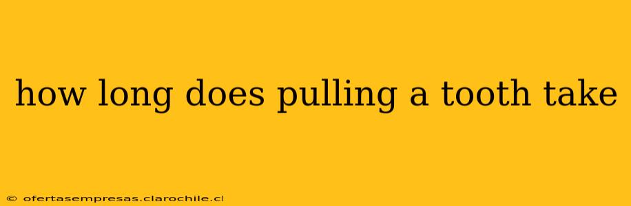 how long does pulling a tooth take