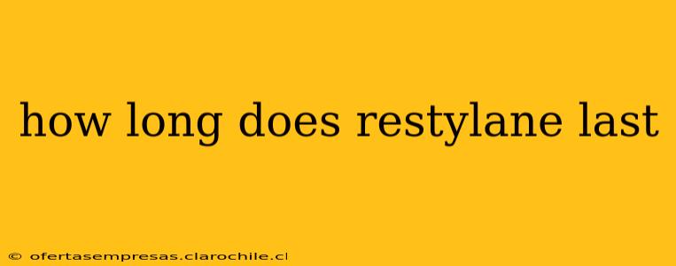 how long does restylane last