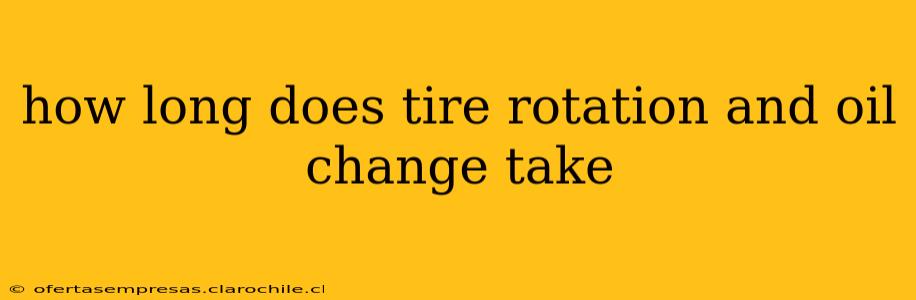 how long does tire rotation and oil change take