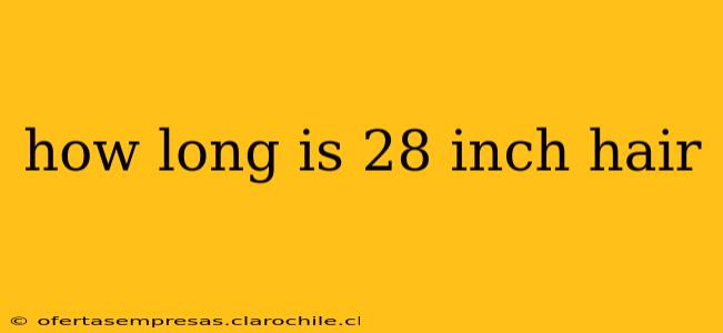how long is 28 inch hair