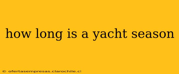 how long is a yacht season
