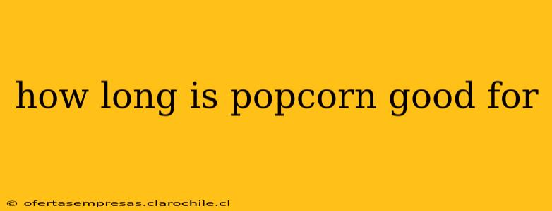 how long is popcorn good for