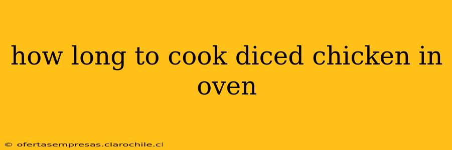 how long to cook diced chicken in oven