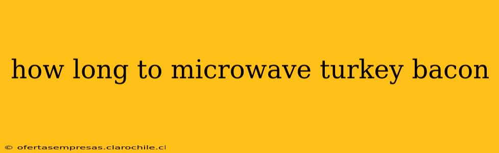 how long to microwave turkey bacon