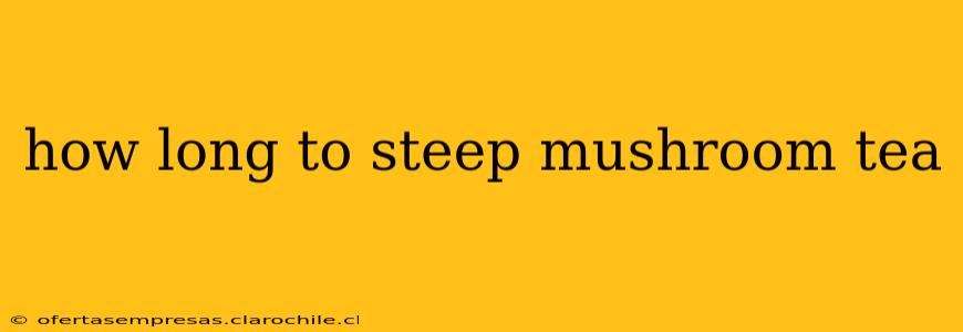 how long to steep mushroom tea