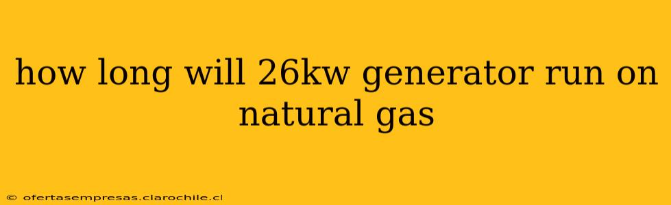 how long will 26kw generator run on natural gas