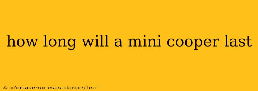 how long will a mini cooper last