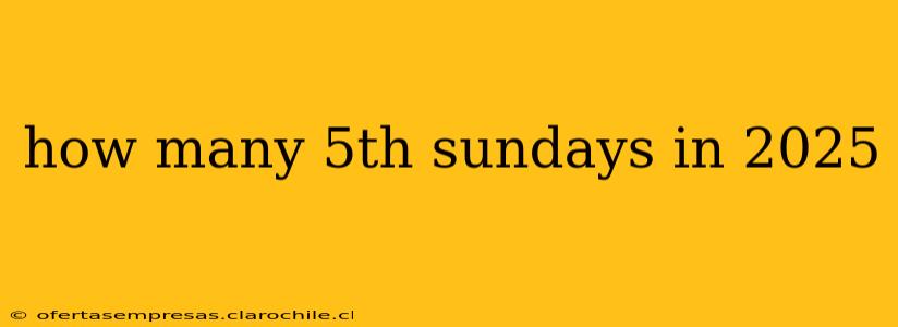 how many 5th sundays in 2025
