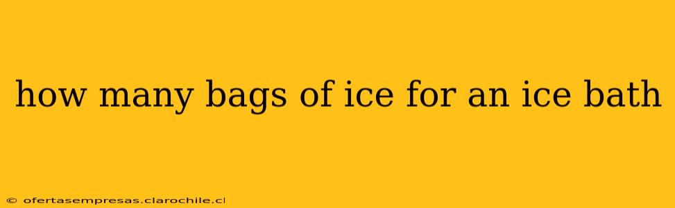 how many bags of ice for an ice bath