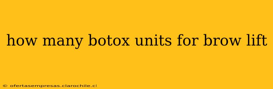 how many botox units for brow lift