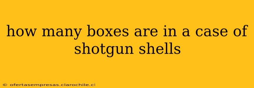 how many boxes are in a case of shotgun shells